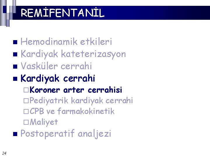 REMİFENTANİL Hemodinamik etkileri n Kardiyak kateterizasyon n Vasküler cerrahi n Kardiyak cerrahi n ¨