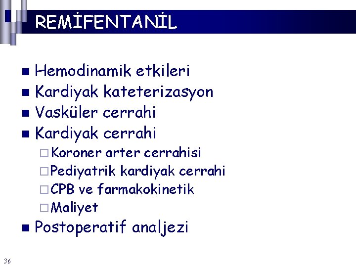 REMİFENTANİL Hemodinamik etkileri n Kardiyak kateterizasyon n Vasküler cerrahi n Kardiyak cerrahi n ¨