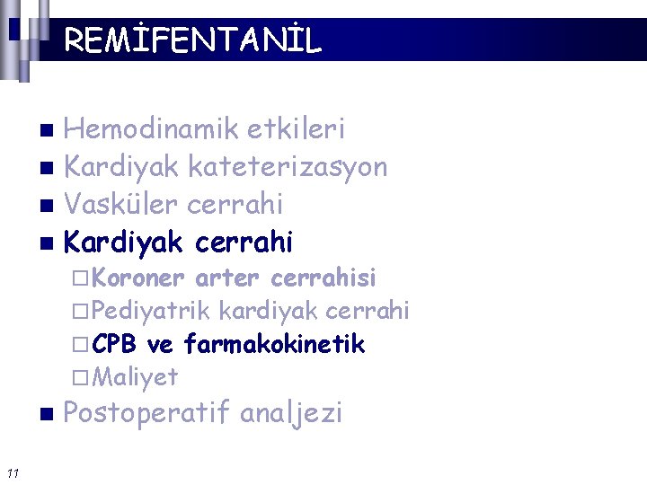 REMİFENTANİL Hemodinamik etkileri n Kardiyak kateterizasyon n Vasküler cerrahi n Kardiyak cerrahi n ¨