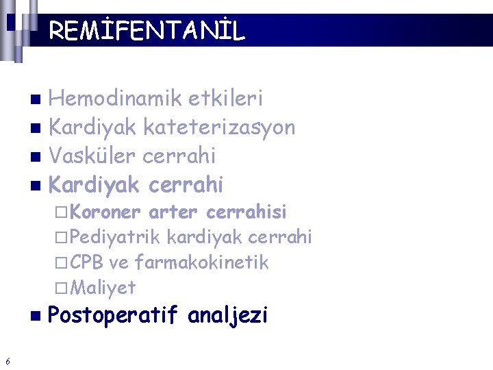 REMİFENTANİL Hemodinamik etkileri n Kardiyak kateterizasyon n Vasküler cerrahi n Kardiyak cerrahi n ¨