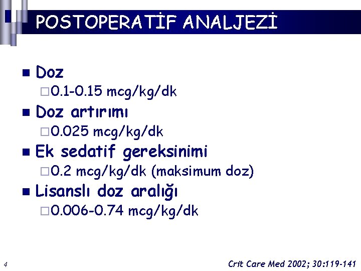 POSTOPERATİF ANALJEZİ n Doz ¨ 0. 1 -0. 15 n Doz artırımı ¨ 0.