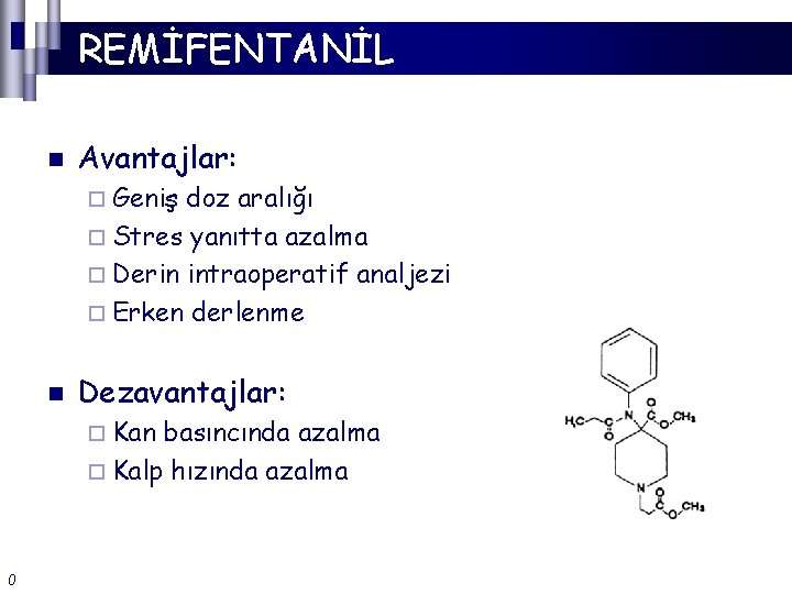 REMİFENTANİL n Avantajlar: ¨ Geniş doz aralığı ¨ Stres yanıtta azalma ¨ Derin intraoperatif