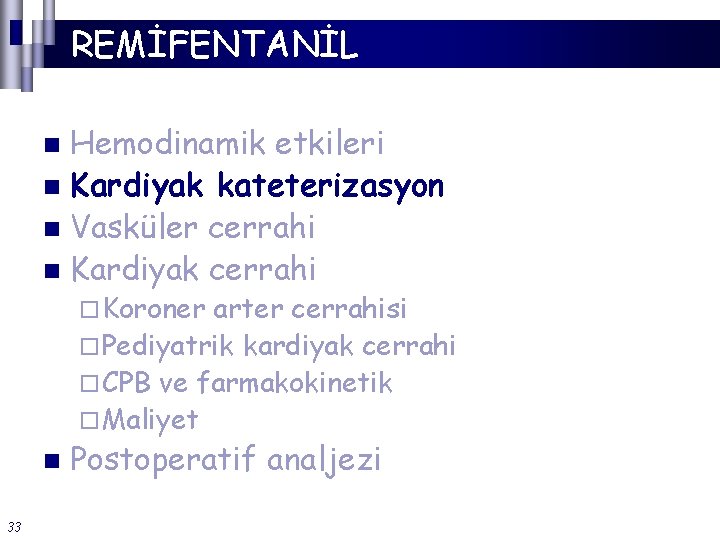 REMİFENTANİL Hemodinamik etkileri n Kardiyak kateterizasyon n Vasküler cerrahi n Kardiyak cerrahi n ¨