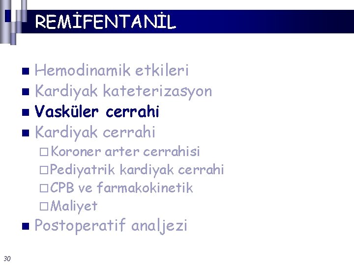 REMİFENTANİL Hemodinamik etkileri n Kardiyak kateterizasyon n Vasküler cerrahi n Kardiyak cerrahi n ¨