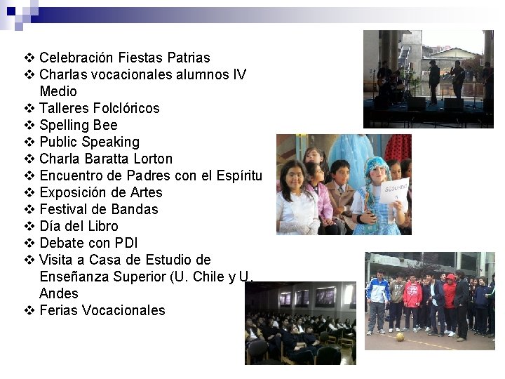 v Celebración Fiestas Patrias v Charlas vocacionales alumnos IV Medio v Talleres Folclóricos v