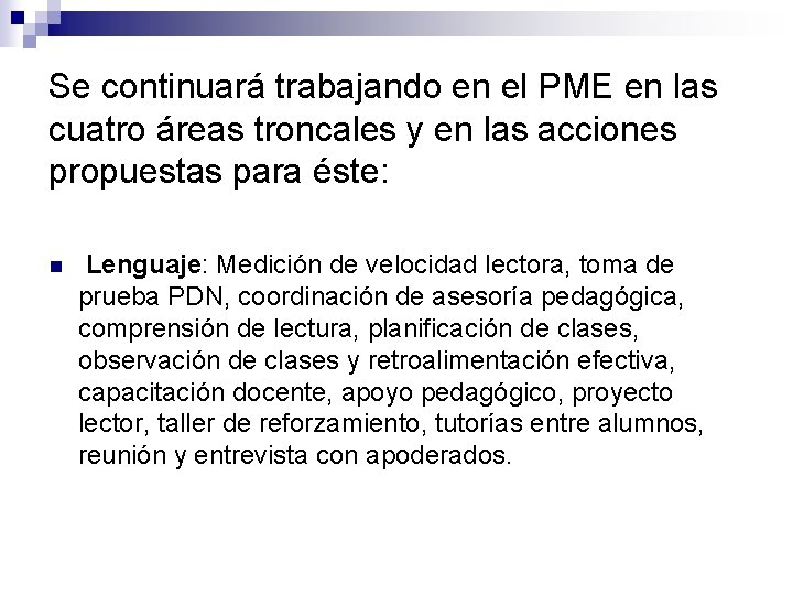 Se continuará trabajando en el PME en las cuatro áreas troncales y en las