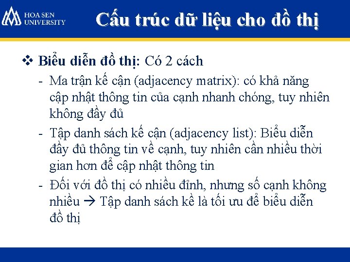 Cấu trúc dữ liệu cho đồ thị v Biểu diễn đồ thị: Có 2