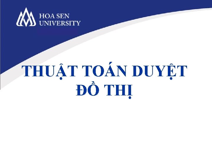 THUẬT TOÁN DUYỆT ĐỒ THỊ 