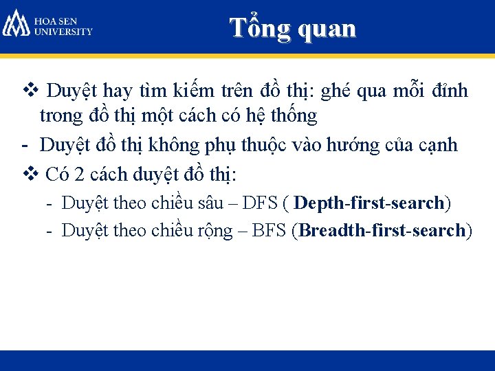 Tổng quan v Duyệt hay tìm kiếm trên đồ thị: ghé qua mỗi đỉnh Tổng quan v Duyệt hay tìm kiếm trên đồ thị: ghé qua mỗi đỉnh
