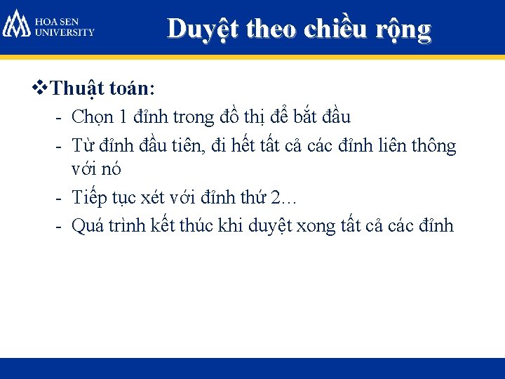 Duyệt theo chiều rộng v. Thuật toán: - Chọn 1 đỉnh trong đồ thị Duyệt theo chiều rộng v. Thuật toán: - Chọn 1 đỉnh trong đồ thị