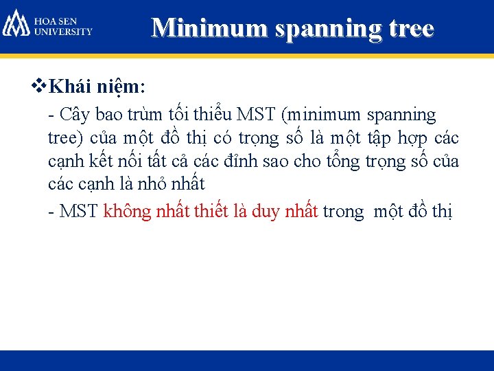 Minimum spanning tree v. Khái niệm: - Cây bao trùm tối thiểu MST (minimum Minimum spanning tree v. Khái niệm: - Cây bao trùm tối thiểu MST (minimum