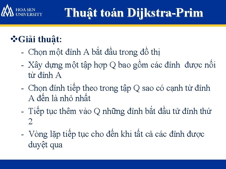 Thuật toán Dijkstra-Prim v. Giải thuật: - Chọn một đỉnh A bắt đầu trong Thuật toán Dijkstra-Prim v. Giải thuật: - Chọn một đỉnh A bắt đầu trong