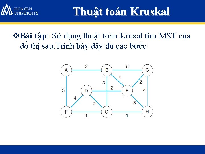 Thuật toán Kruskal v. Bài tập: Sử dụng thuật toán Krusal tìm MST của Thuật toán Kruskal v. Bài tập: Sử dụng thuật toán Krusal tìm MST của