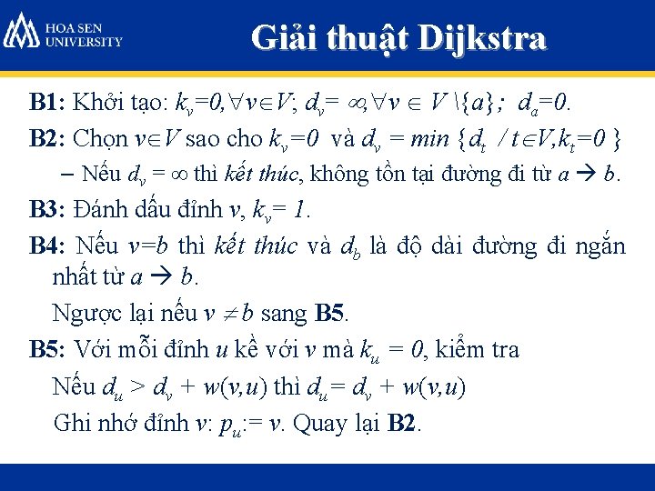 Giải thuật Dijkstra B 1: Khởi tạo: kv=0, v V; dv= , v V