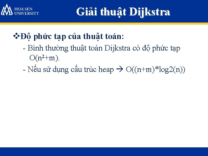 Giải thuật Dijkstra vĐộ phức tạp của thuật toán: - Bình thường thuật toán Giải thuật Dijkstra vĐộ phức tạp của thuật toán: - Bình thường thuật toán