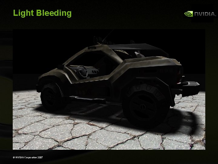 Light Bleeding © NVIDIA Corporation 2007 