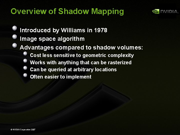 Overview of Shadow Mapping Introduced by Williams in 1978 Image space algorithm Advantages compared