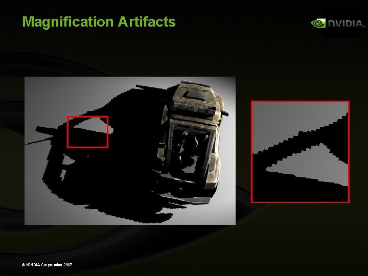 Magnification Artifacts © NVIDIA Corporation 2007 