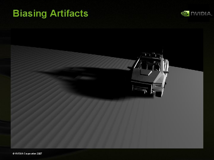 Biasing Artifacts © NVIDIA Corporation 2007 