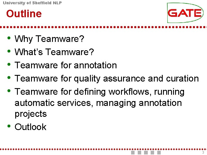 University of Sheffield NLP Outline • • • Why Teamware? What’s Teamware? Teamware for