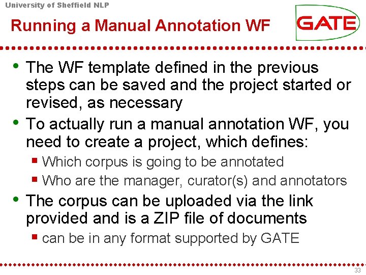 University of Sheffield NLP Running a Manual Annotation WF • The WF template defined