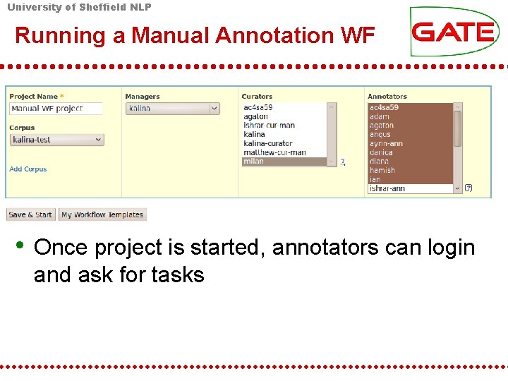 University of Sheffield NLP Running a Manual Annotation WF • Once project is started,