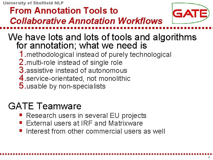 University of Sheffield NLP From Annotation Tools to Collaborative Annotation Workflows We have lots