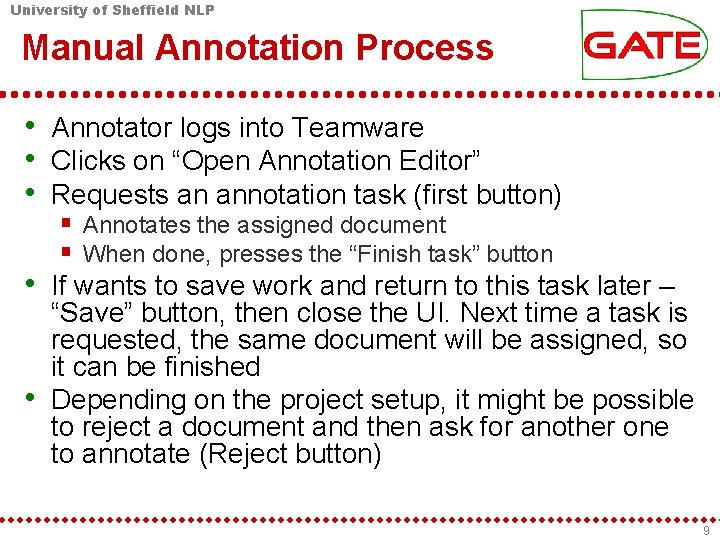 University of Sheffield NLP Manual Annotation Process • Annotator logs into Teamware • Clicks