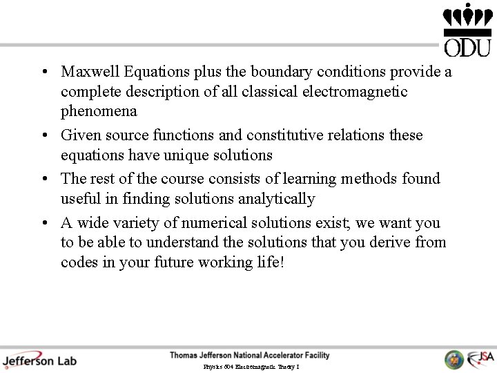 • Maxwell Equations plus the boundary conditions provide a complete description of all • Maxwell Equations plus the boundary conditions provide a complete description of all