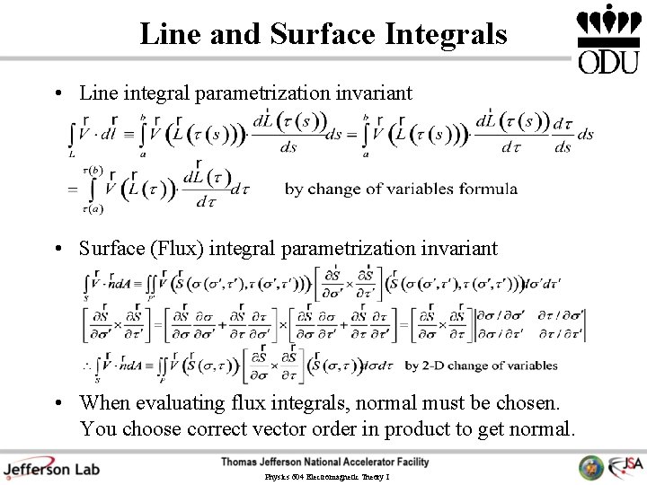 Line and Surface Integrals • Line integral parametrization invariant • Surface (Flux) integral parametrization Line and Surface Integrals • Line integral parametrization invariant • Surface (Flux) integral parametrization