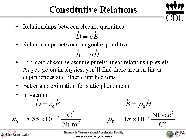 Constitutive Relations • Relationships between electric quantities • Relationships between magnetic quantities • For Constitutive Relations • Relationships between electric quantities • Relationships between magnetic quantities • For
