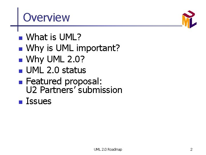 Overview n n n What is UML? Why is UML important? Why UML 2.