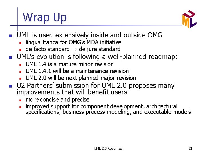 Wrap Up n UML is used extensively inside and outside OMG n n n