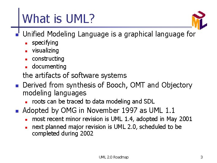 What is UML? n Unified Modeling Language is a graphical language for n n