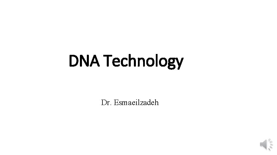 DNA Technology Dr. Esmaeilzadeh 