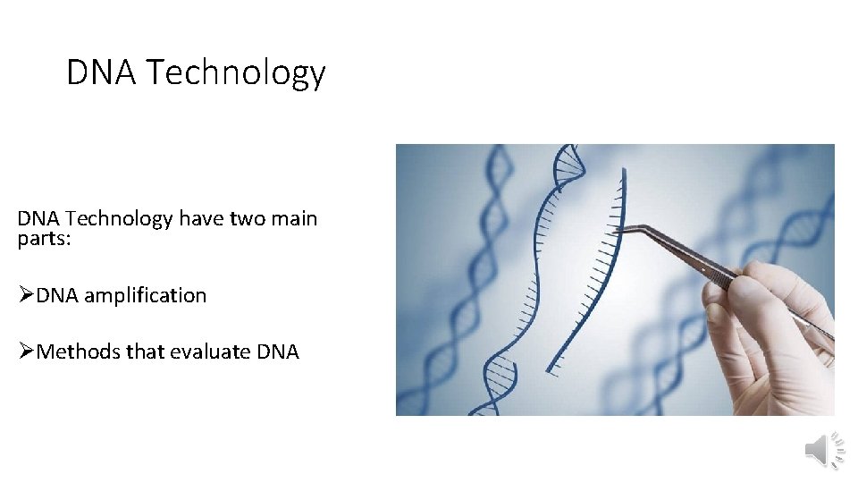 DNA Technology have two main parts: ØDNA amplification ØMethods that evaluate DNA 
