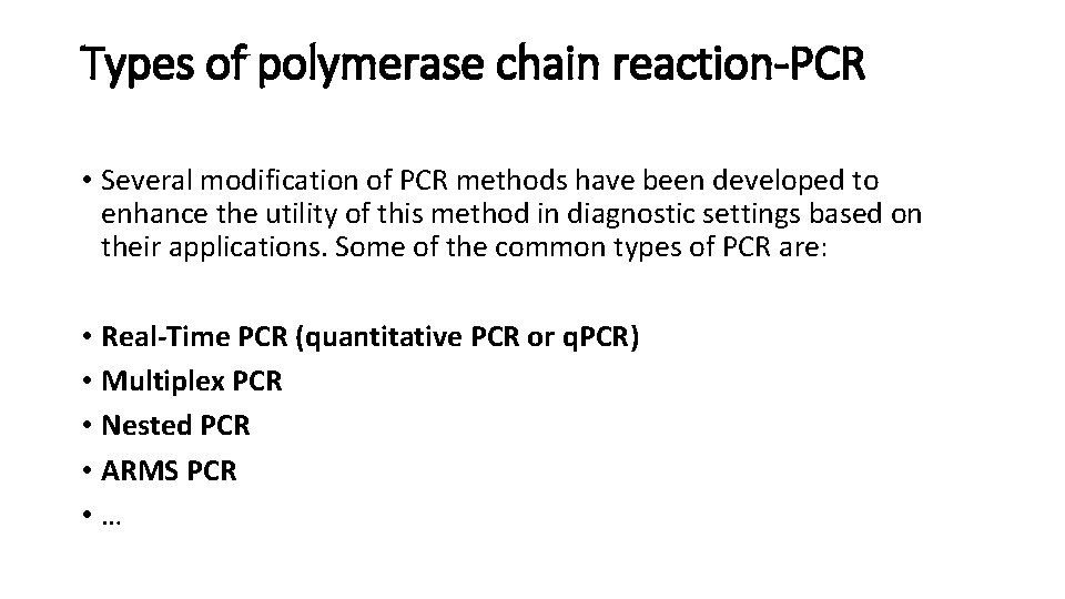 Types of polymerase chain reaction-PCR • Several modification of PCR methods have been developed