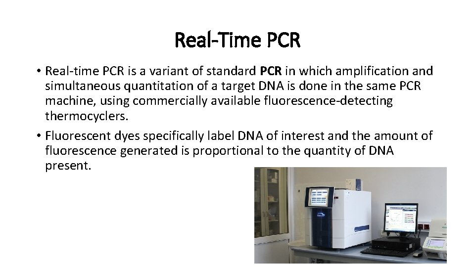 Real-Time PCR • Real-time PCR is a variant of standard PCR in which amplification