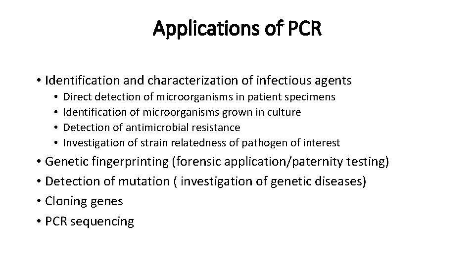 Applications of PCR • Identification and characterization of infectious agents • • Direct detection