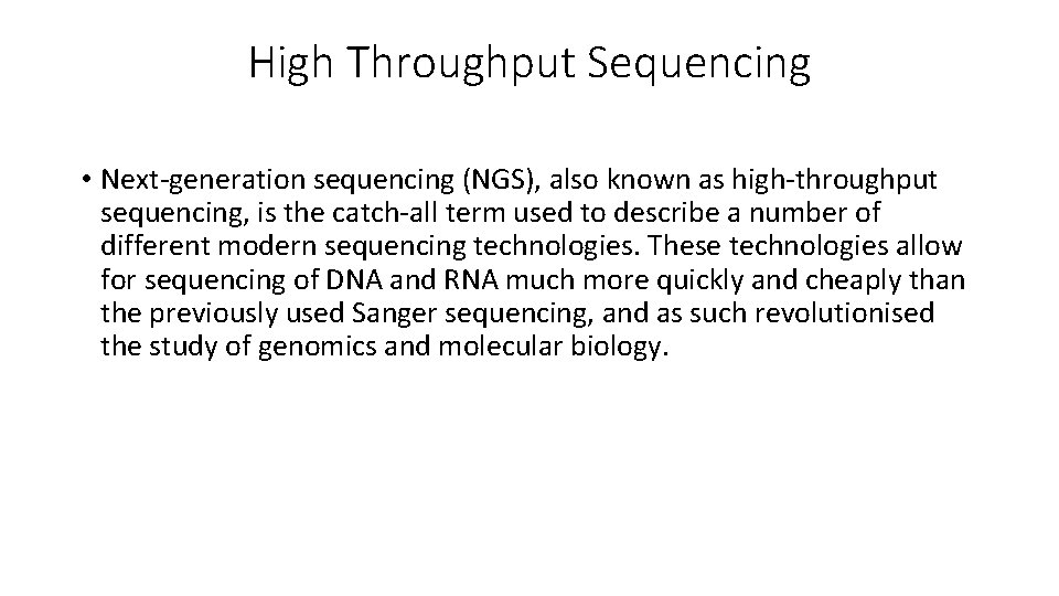 High Throughput Sequencing • Next-generation sequencing (NGS), also known as high-throughput sequencing, is the