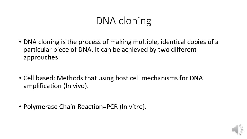 DNA cloning • DNA cloning is the process of making multiple, identical copies of