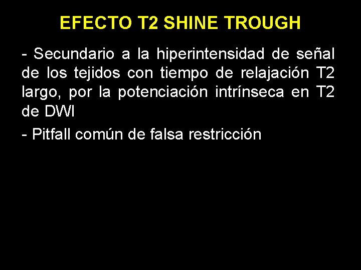 EFECTO T 2 SHINE TROUGH - Secundario a la hiperintensidad de señal de los