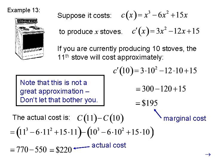 Example 13: Suppose it costs: to produce x stoves. If you are currently producing