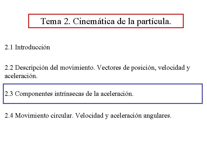 Tema 2. Cinemática de la partícula. 2. 1 Introducción 2. 2 Descripción del movimiento.