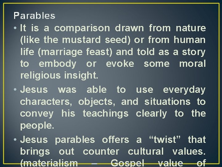 Parables • It is a comparison drawn from nature (like the mustard seed) or