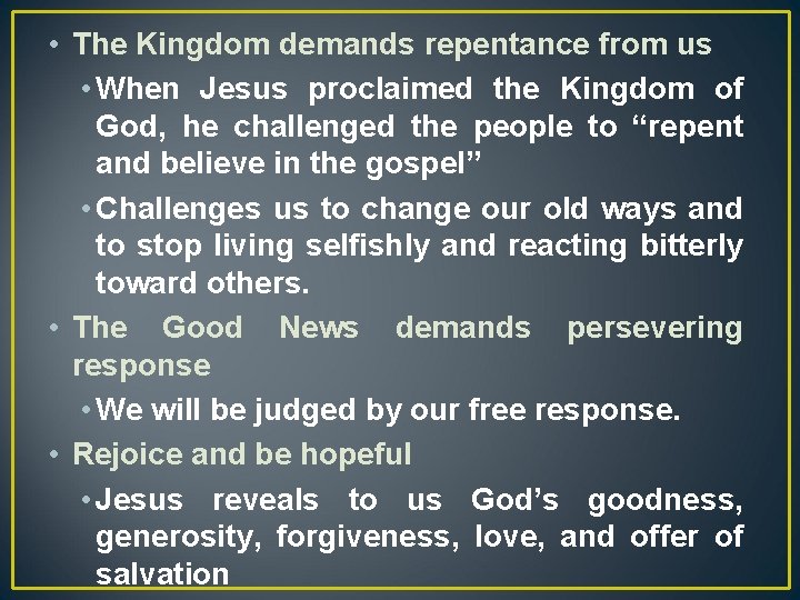  • The Kingdom demands repentance from us • When Jesus proclaimed the Kingdom
