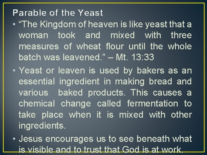 Parable of the Yeast • “The Kingdom of heaven is like yeast that a