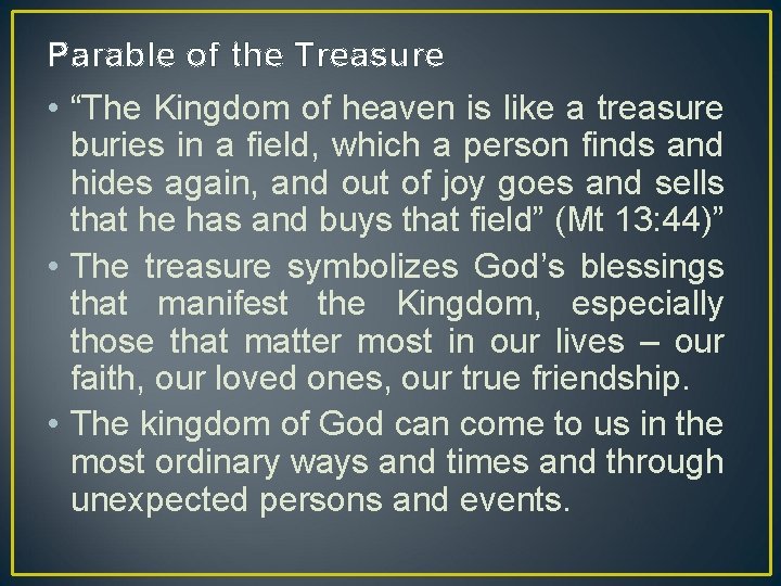 Parable of the Treasure • “The Kingdom of heaven is like a treasure buries