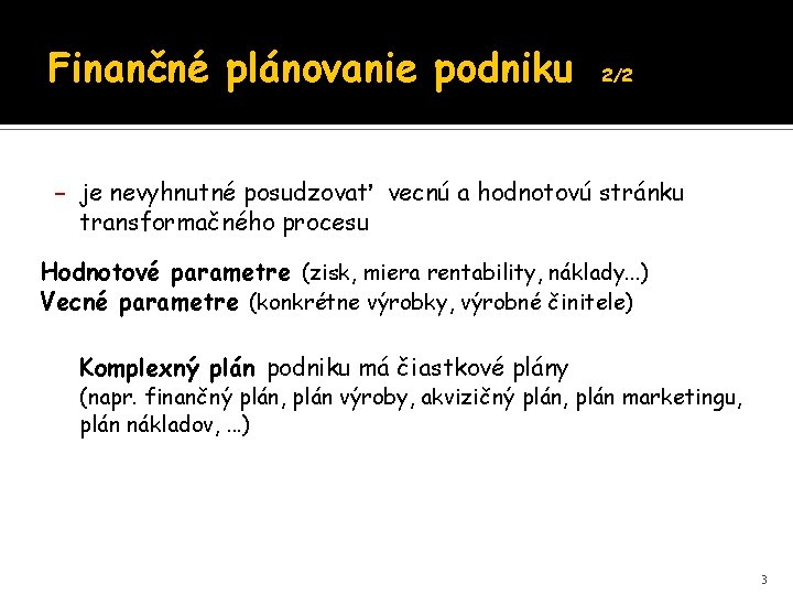 Finančné plánovanie podniku 2/2 - je nevyhnutné posudzovať vecnú a hodnotovú stránku transformačného procesu Finančné plánovanie podniku 2/2 - je nevyhnutné posudzovať vecnú a hodnotovú stránku transformačného procesu