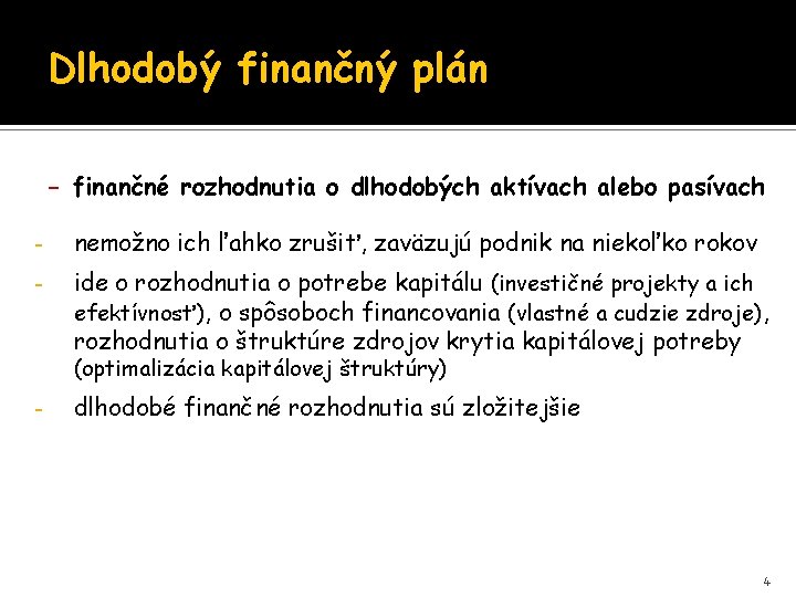 Dlhodobý finančný plán - finančné rozhodnutia o dlhodobých aktívach alebo pasívach - nemožno ich Dlhodobý finančný plán - finančné rozhodnutia o dlhodobých aktívach alebo pasívach - nemožno ich